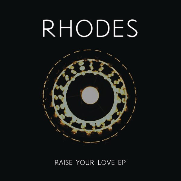 rhodes-raise-your-love-ep-2013