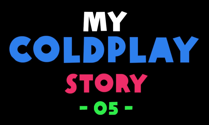 My Coldplay Story #5 - Paola Capalbo