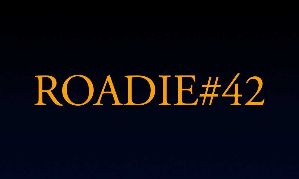 Roadie #42 - Blog #12