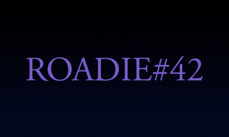 Roadie #42 - Blog #72