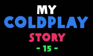 My Coldplay Story #15 - Dubois Léa